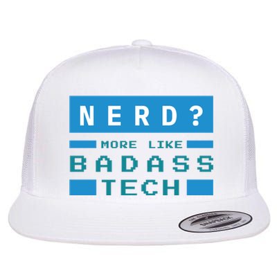 Nerd More Like Badass Tech Flat Bill Trucker Hat