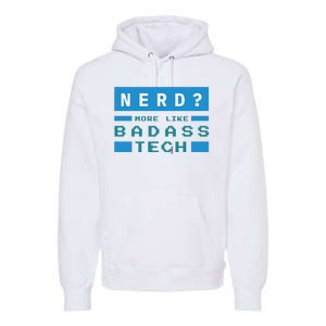 Nerd More Like Badass Tech Premium Hoodie