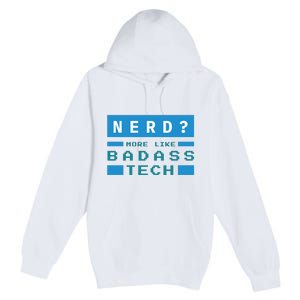 Nerd More Like Badass Tech Premium Pullover Hoodie