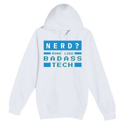 Nerd More Like Badass Tech Premium Pullover Hoodie