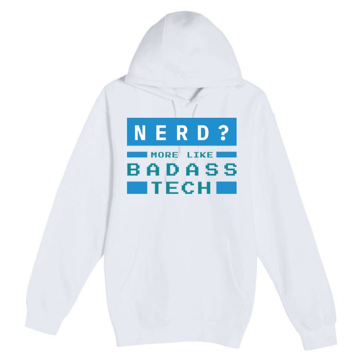 Nerd More Like Badass Tech Premium Pullover Hoodie