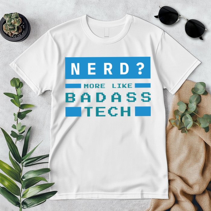 Nerd More Like Badass Tech Premium T-Shirt