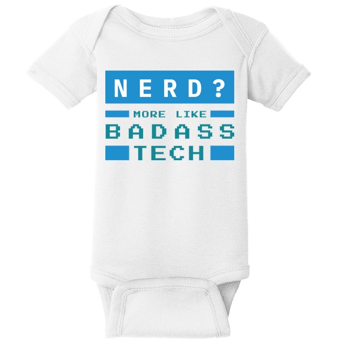 Nerd More Like Badass Tech Baby Bodysuit