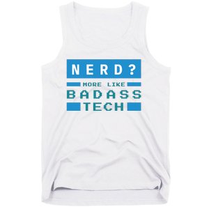 Nerd More Like Badass Tech Tank Top