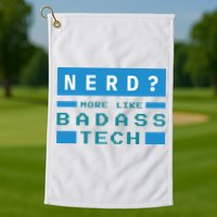Nerd More Like Badass Tech Golf Towel