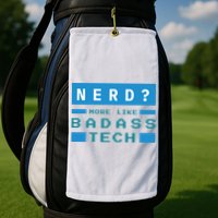 Nerd More Like Badass Tech Golf Towel