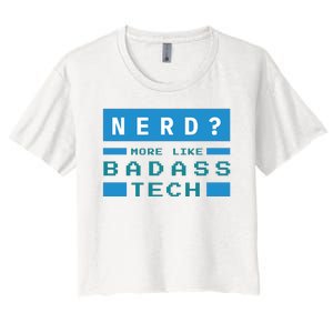 Nerd More Like Badass Tech Women's Crop Top Tee