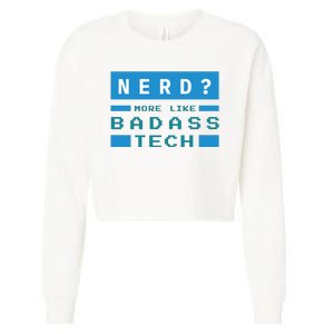 Nerd More Like Badass Tech Cropped Pullover Crew