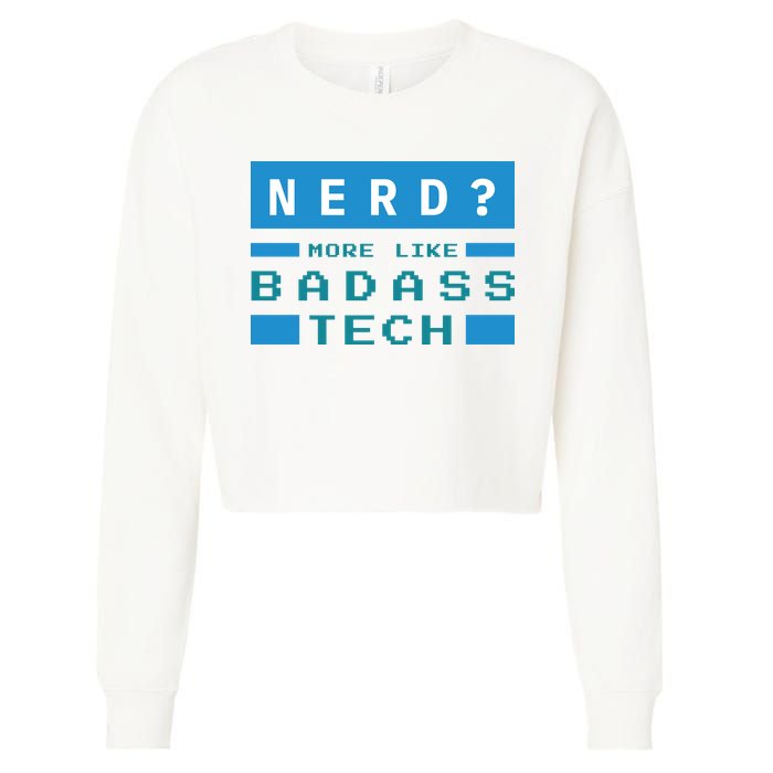 Nerd More Like Badass Tech Cropped Pullover Crew
