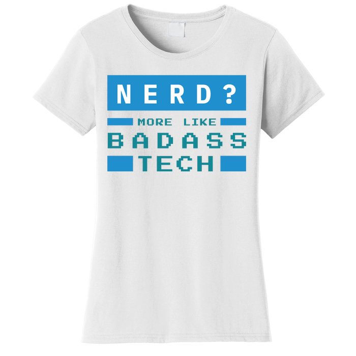 Nerd More Like Badass Tech Women's T-Shirt