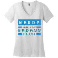Nerd More Like Badass Tech Women's V-Neck T-Shirt