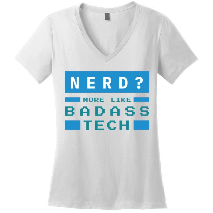 Nerd More Like Badass Tech Women's V-Neck T-Shirt