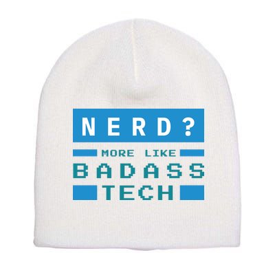 Nerd More Like Badass Tech Short Acrylic Beanie