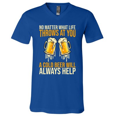 No Matter Life Throws At You A Cold Beer Will Always Helps Cool Gift V-Neck T-Shirt