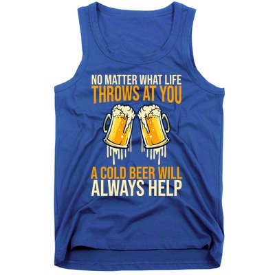 No Matter Life Throws At You A Cold Beer Will Always Helps Cool Gift Tank Top