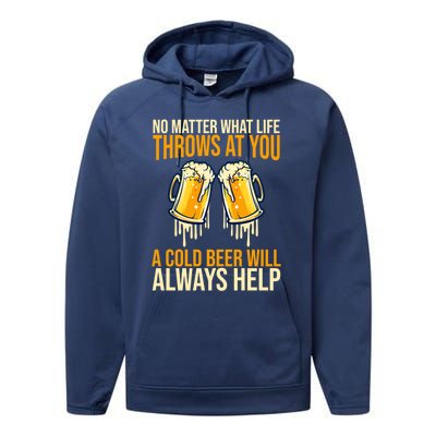 No Matter Life Throws At You A Cold Beer Will Always Helps Cool Gift Performance Fleece Hoodie