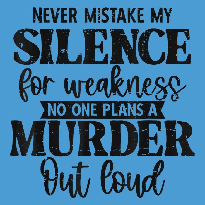 Never Mistake My Silence For Weakness No One Plans A Murder Tie Dye Hoodie