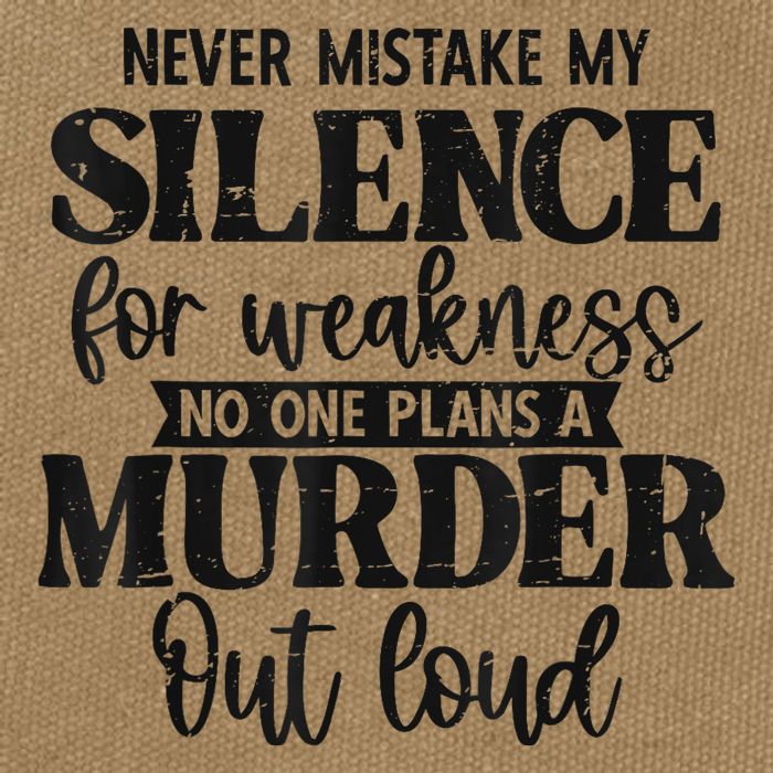 Never Mistake My Silence For Weakness No One Plans A Murder Cotton Canvas Backpack