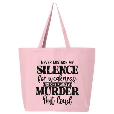 Never Mistake My Silence For Weakness No One Plans A Murder 25L Jumbo Tote