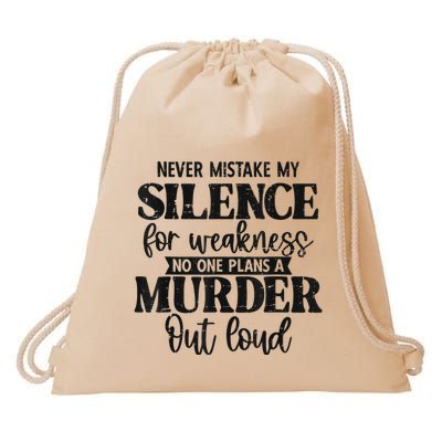 Never Mistake My Silence For Weakness No One Plans A Murder Drawstring Bag