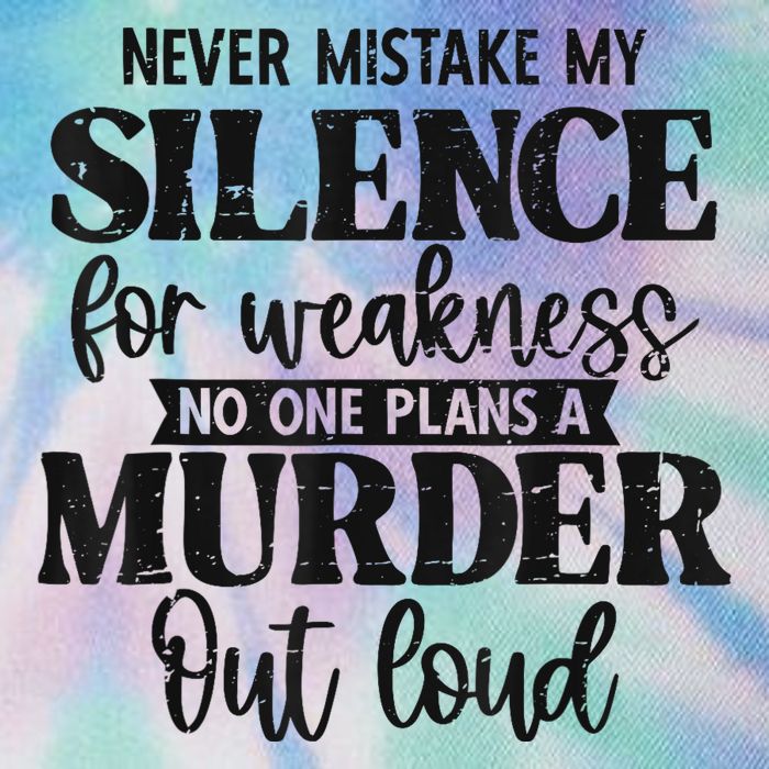Never Mistake My Silence For Weakness No One Plans A Murder Legacy Tie Dye Trucker Hat