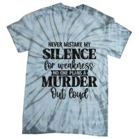 Never Mistake My Silence For Weakness No One Plans A Murder Tie-Dye T-Shirt