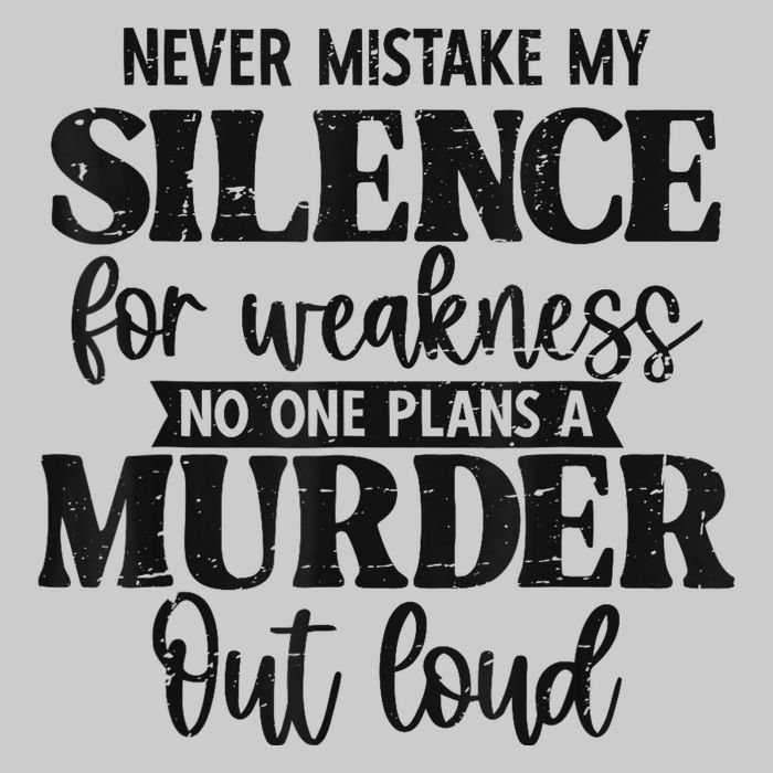 Never Mistake My Silence For Weakness No One Plans A Murder Tie-Dye T-Shirt