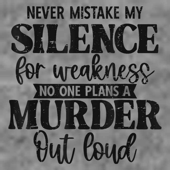 Never Mistake My Silence For Weakness No One Plans A Murder 7-Panel Snapback Hat