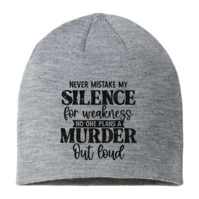 Never Mistake My Silence For Weakness No One Plans A Murder Sustainable Beanie