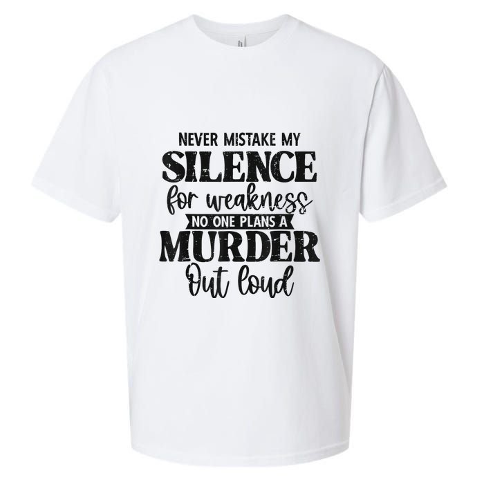 Never Mistake My Silence For Weakness No One Plans A Murder Sueded Cloud Jersey T-Shirt