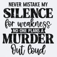 Never Mistake My Silence For Weakness No One Plans A Murder Sueded Cloud Jersey T-Shirt