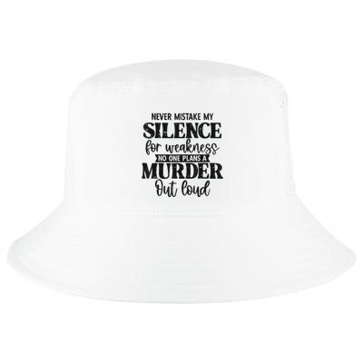 Never Mistake My Silence For Weakness No One Plans A Murder Cool Comfort Performance Bucket Hat
