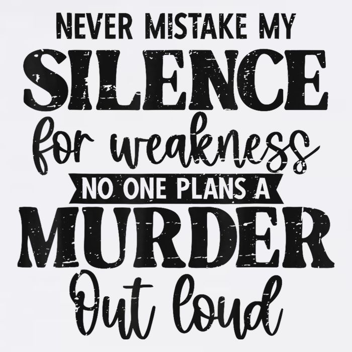 Never Mistake My Silence For Weakness No One Plans A Murder Cool Comfort Performance Bucket Hat