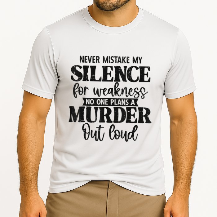 Never Mistake My Silence For Weakness No One Plans A Murder Performance Shirt