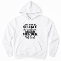 Never Mistake My Silence For Weakness No One Plans A Murder Hoodie
