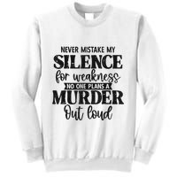Never Mistake My Silence For Weakness No One Plans A Murder Sweatshirt