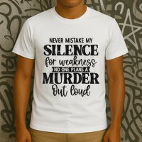 Never Mistake My Silence For Weakness No One Plans A Murder T-Shirt