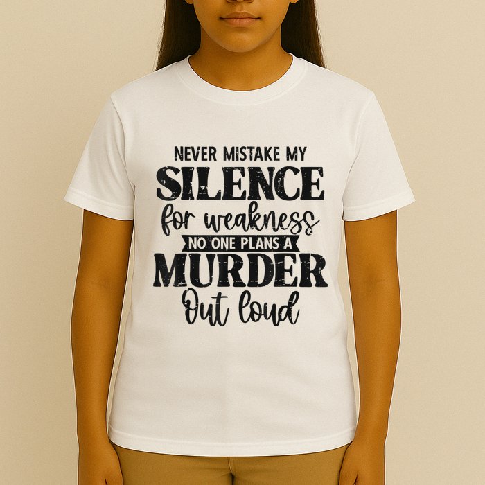 Never Mistake My Silence For Weakness No One Plans A Murder T-Shirt