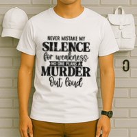 Never Mistake My Silence For Weakness No One Plans A Murder T-Shirt