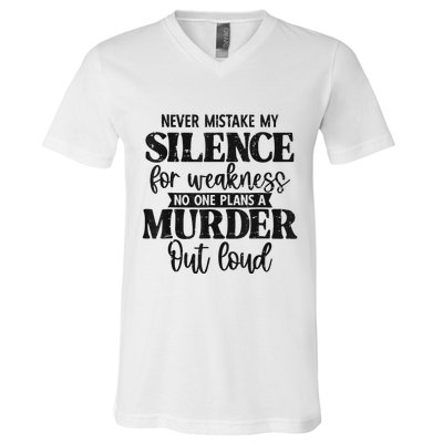 Never Mistake My Silence For Weakness No One Plans A Murder V-Neck T-Shirt