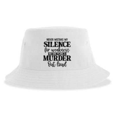 Never Mistake My Silence For Weakness No One Plans A Murder Sustainable Bucket Hat