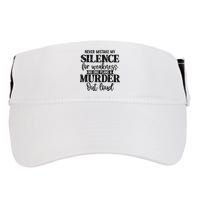 Never Mistake My Silence For Weakness No One Plans A Murder Adult Drive Performance Visor