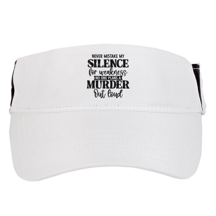 Never Mistake My Silence For Weakness No One Plans A Murder Adult Drive Performance Visor