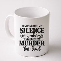 Never Mistake My Silence For Weakness No One Plans A Murder Mug