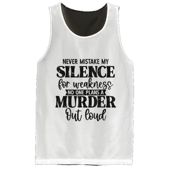Never Mistake My Silence For Weakness No One Plans A Murder Mesh Reversible Basketball Jersey Tank