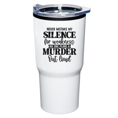 Never Mistake My Silence For Weakness No One Plans A Murder Tumbler