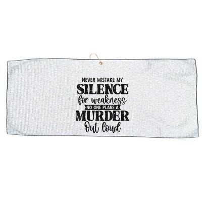 Never Mistake My Silence For Weakness No One Plans A Murder Large Microfiber Waffle Golf Towel