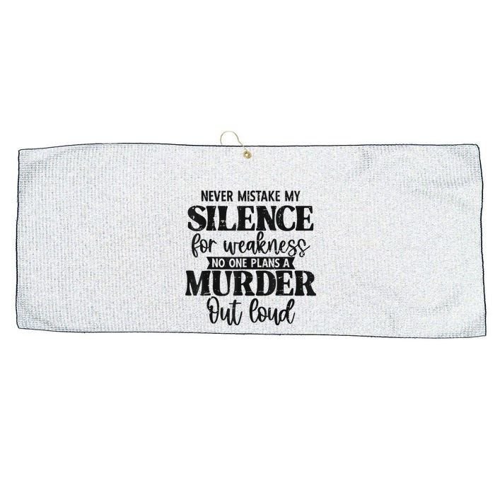 Never Mistake My Silence For Weakness No One Plans A Murder Large Microfiber Waffle Golf Towel