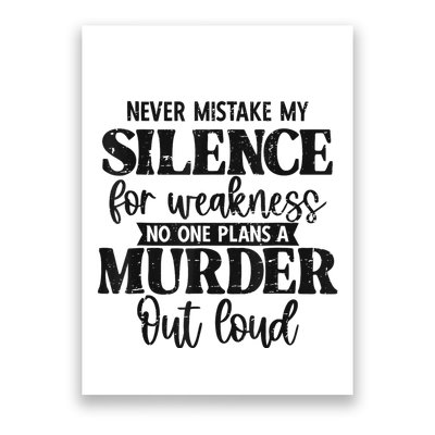Never Mistake My Silence For Weakness No One Plans A Murder Poster