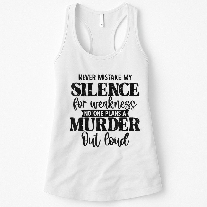 Never Mistake My Silence For Weakness No One Plans A Murder Womens Tank Top